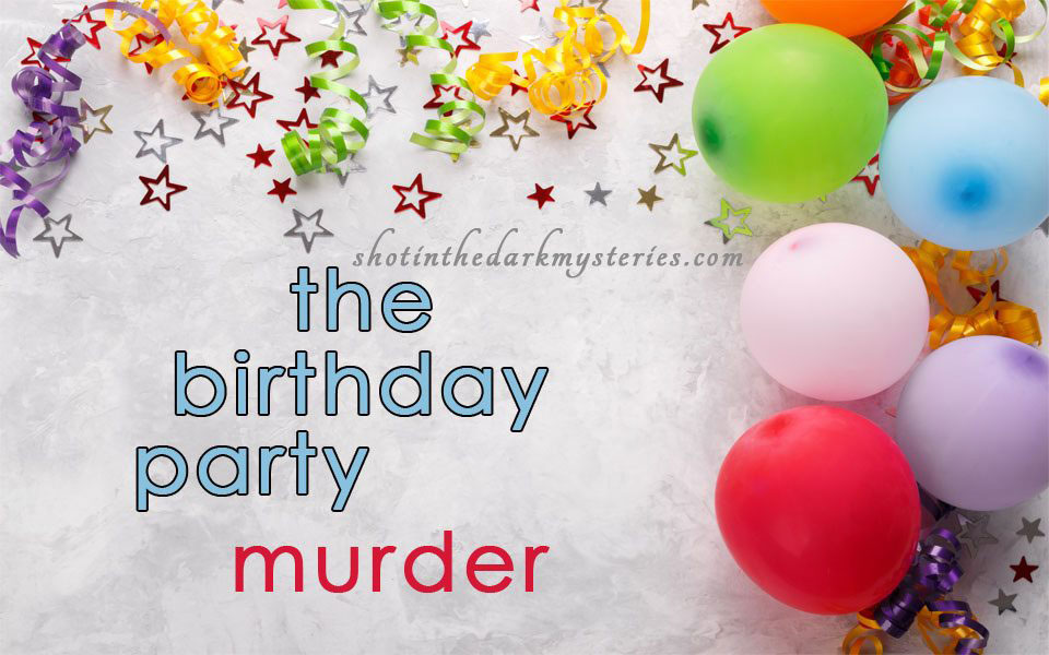 The Birthday Party Murder, Murder Mystery Game The Birthday Party Murder, Murder Mystery Game
